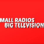 Small Radios Big Televisions